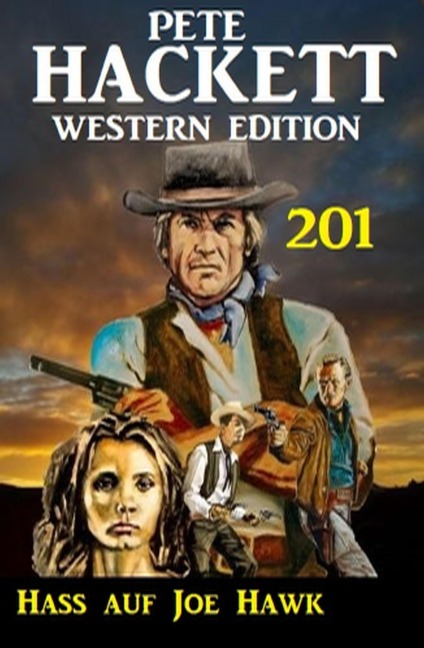 Hass auf Joe Hawk: Pete Hackett Western Edition 201 - Pete Hackett