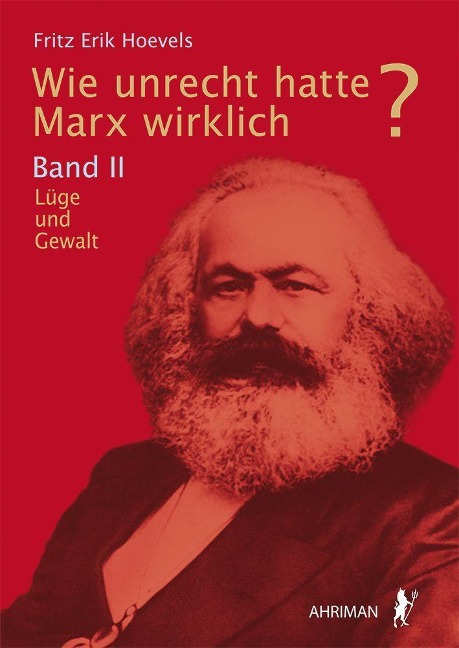 Wie unrecht hatte Marx wirklich? - Fritz Erik Hoevels