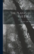 Cover-Bild zum Titel 'The Plants of the Bible' von 'John Hutton Balfour'