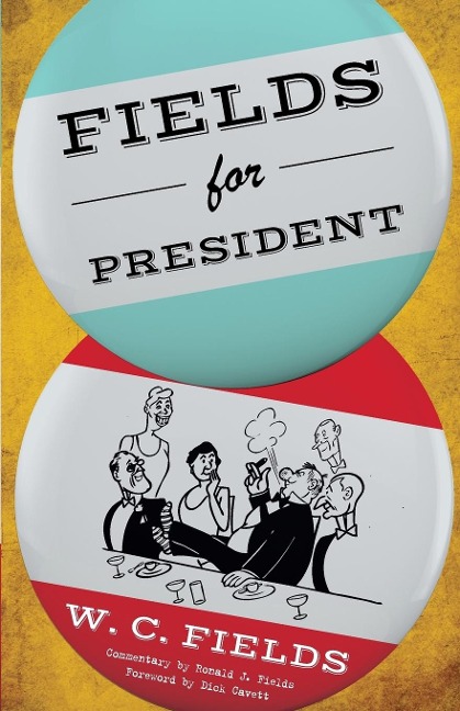 Fields for President - W. C. Fields