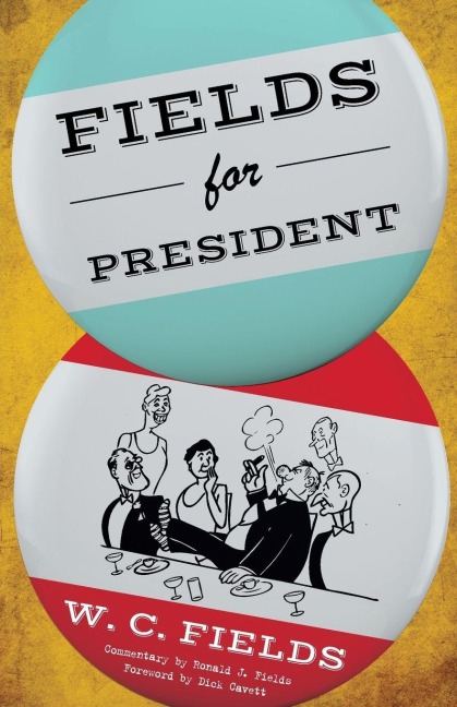 Fields for President - W. C. Fields