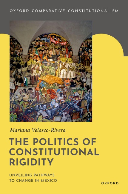 The Politics of Constitutional Rigidity - Mariana Velasco-Rivera