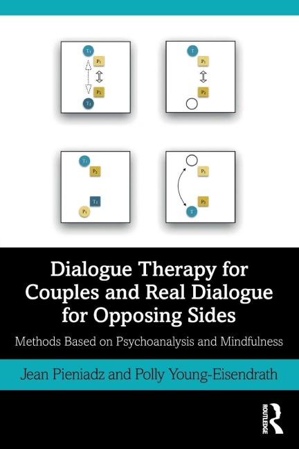 Dialogue Therapy for Couples and Real Dialogue for Opposing Sides - Jean Pieniadz, Polly Young-Eisendrath