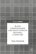 Cover-Bild zum Titel 'Black Consciousness and South Africa's National Literature' von 'Tom Penfold'