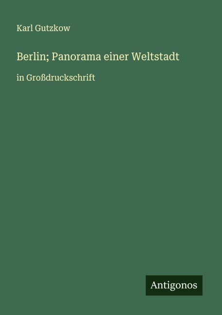 Berlin; Panorama einer Weltstadt - Karl Gutzkow