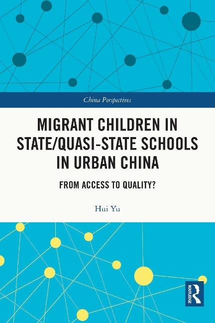 Migrant Children in State/Quasi-state Schools in Urban China - Hui Yu
