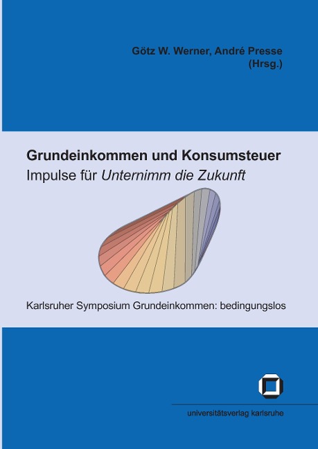 Grundeinkommen und Konsumsteuer - Impulse für Unternimm die Zukunft - 