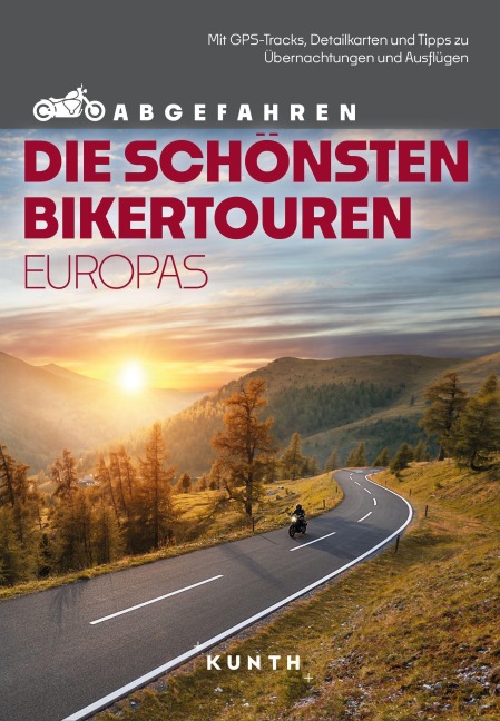 KUNTH Abgefahren - Die schönsten Bikertouren in Europa - Sneana imicic, Stephan Fennel