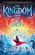 Cover-Bild zum Titel 'The Kingdom Over the Sea' von 'Zohra Nabi'