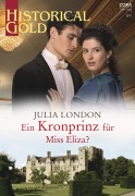 Cover-Bild zum Titel 'Ein Kronprinz für Miss Eliza?' von 'Julia London'
