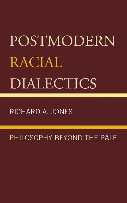 Postmodern Racial Dialectics - Richard A Jones