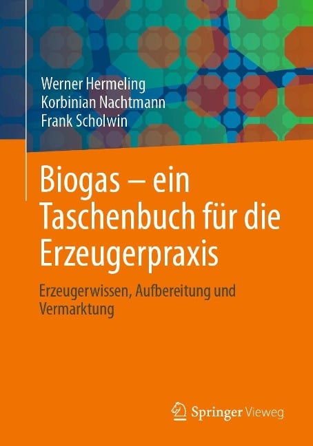 Biogas - ein Taschenbuch für die Erzeugerpraxis - Werner Hermeling, Frank Scholwin, Korbinian Nachtmann