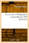 Cover-Bild zum Titel 'La sucrerie à l'Exposition universelle de 1900' von 'Paul Horsin-Déon'