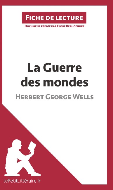La Guerre des mondes d'Herbert George Wells (Fiche de lecture) - Lepetitlitteraire, Flore Beaugendre