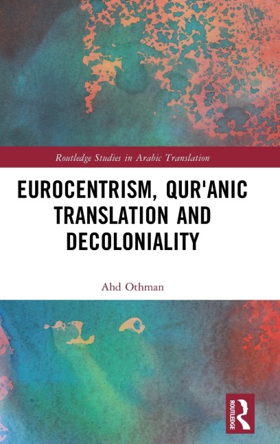 Eurocentrism, Qur¿anic Translation and Decoloniality - Ahd Othman