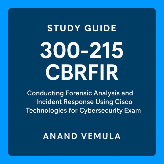 Study Guide - 300-215 CBRFIR - Anand Vemula