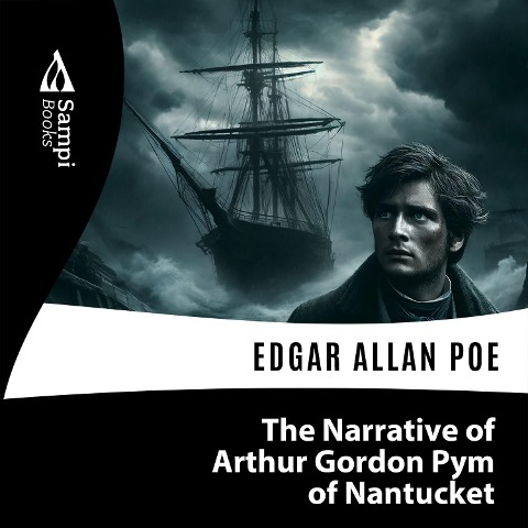 The Narrative of Arthur Gordon Pym of Nantucket - Edgar Allan Poe