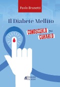 Cover-Bild zum Titel 'Il diabete mellito. Conoscerlo per curarlo' von 'Paolo Brunetti'