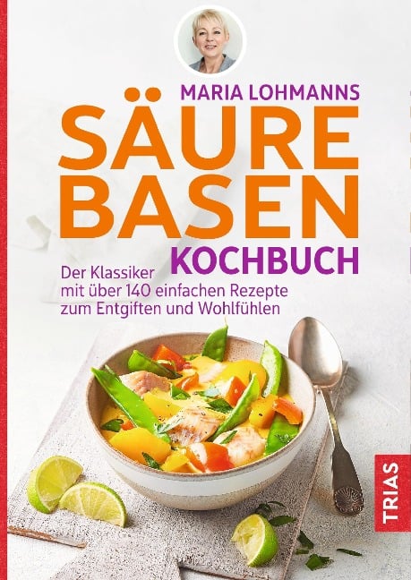Maria Lohmanns Säure-Basen-Kochbuch - Maria Lohmann