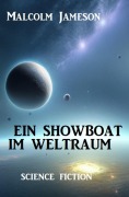Cover-Bild zum Titel 'Ein Showboat im Weltraum: Science Fiction' von 'Malcolm Jameson'