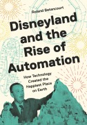 Cover-Bild zum Titel 'Disneyland and the Rise of Automation' von 'Roland Betancourt'