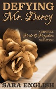 Cover-Bild zum Titel 'Defying Mr. Darcy: A Pride and Prejudice Intimate Novella (Master Darcy, #2)' von 'Sara English'