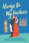Cover-Bild zum Titel 'Always Be My Duchess' von 'Amalie Howard'
