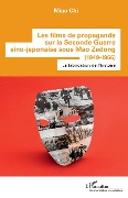 Cover-Bild zum Titel 'Les films de propagande sur la Seconde Guerre sino-japonaise sous Mao Zedong' von 'Miao'