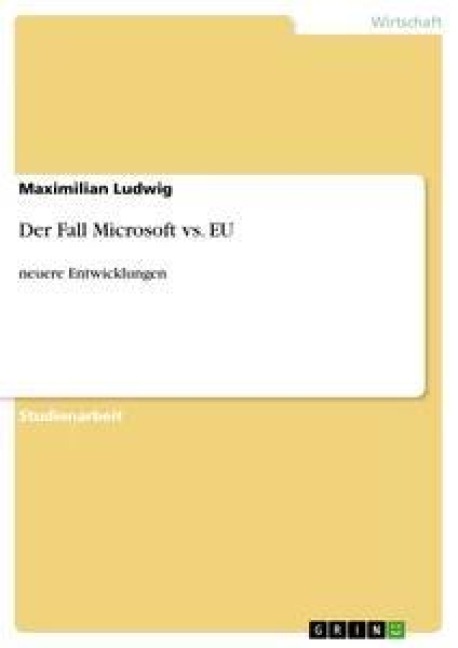 Der Fall Microsoft vs. EU - Maximilian Ludwig