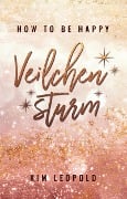 Cover-Bild zum Titel 'how to be happy: Veilchensturm (New Adult Romance)' von 'Kim Leopold'