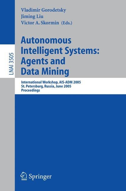 Autonomous Intelligent Systems: Agents and Data Mining - 