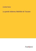 Cover-Bild zum Titel 'La grande italienne; Mathilde de Toscane' von 'Amédée Renée'