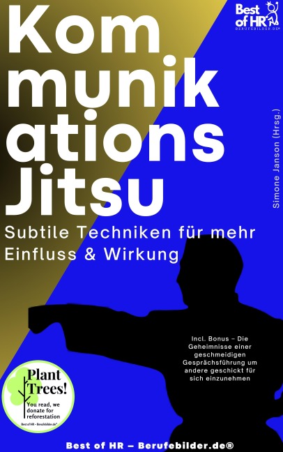 Kommunikations-Jitsu - Subtile Techniken für mehr Einfluss & Wirkung - Simone Janson