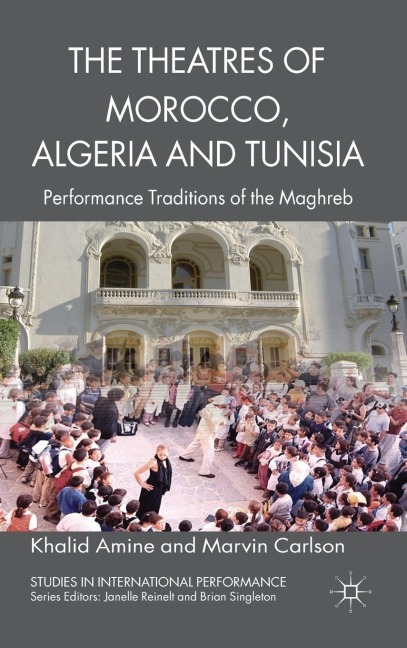 The Theatres of Morocco, Algeria and Tunisia - Khalid Amine, Marvin Carlson