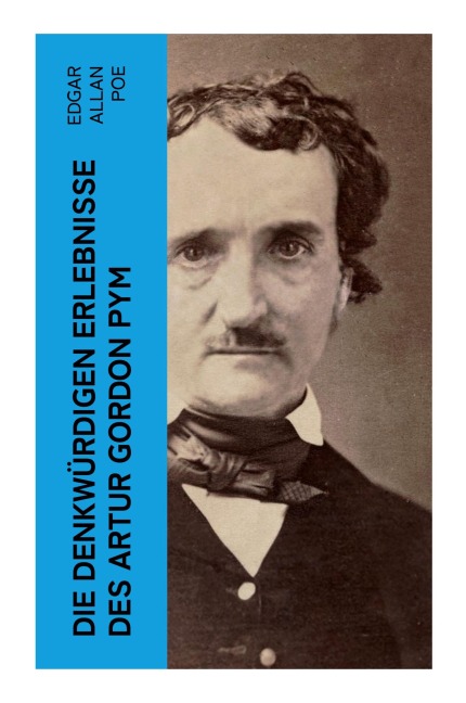 Die denkwürdigen Erlebnisse des Artur Gordon Pym - Edgar Allan Poe