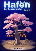Cover-Bild zum Titel 'Der sichere Hafen Band 3' von 'Maiko Fl'