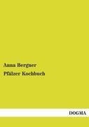 Pfälzer Kochbuch - Anna Bergner