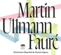 Cover-Bild zum Titel 'Martin Ullmann - Faure' von 'Schumann Quartett'