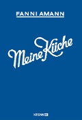Cover-Bild zum Titel 'Meine Küche' von 'Fanni Amann'
