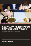 Cover-Bild zum Titel 'ROZPRAWA PRZED S¿DEM PRZYSI¿G¿YCH W ROSJI' von 'Alexej Maxurow'