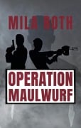 Cover-Bild zum Titel 'Operation Maulwurf' von 'Mila Roth'