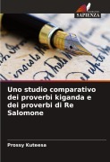Cover-Bild zum Titel 'Uno studio comparativo dei proverbi kiganda e dei proverbi di Re Salomone' von 'Prossy Kuteesa'