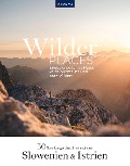 Wilder Places - 30 Streifzüge durch ein wildes Slowenien & Istrien - Maria Strobl