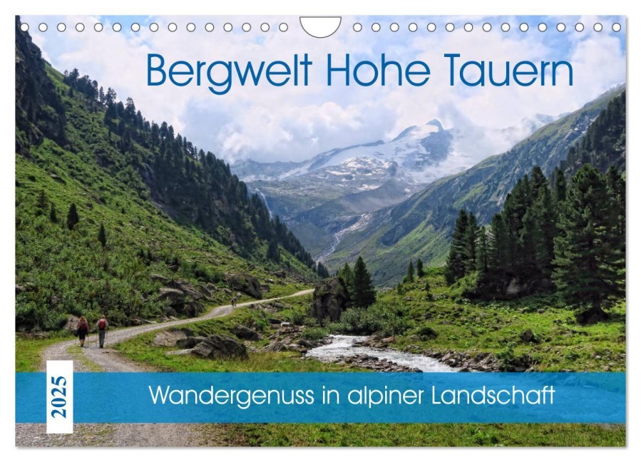 Bergwelt Hohe Tauern - Wandergenuss in alpiner Landschaft (Wandkalender 2025 DIN A4 quer), CALVENDO Monatskalender - Anja Frost