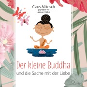 Cover-Bild zum Titel 'Der kleine Buddha und die Sache mit der Liebe' von 'Claus Mikosch'