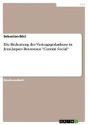 Cover-Bild zum Titel 'Die Bedeutung des Vertragsgedankens in Jean-Jaques Rousseaus "Contrat Social"' von 'Sebastian Bösl'