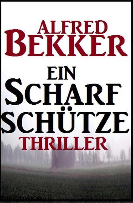 Ein Scharfschütze: Thriller - Alfred Bekker