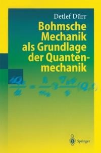 Bohmsche Mechanik als Grundlage der Quantenmechanik - Detlef Dürr