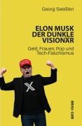 Cover-Bild zum Titel 'Elon Musk: Der dunkle Visionär' von 'Georg Seeßlen'