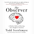The Observer: A Modern Fable on Mastering Your Thoughts & Emotions - Todd Stottlemyre